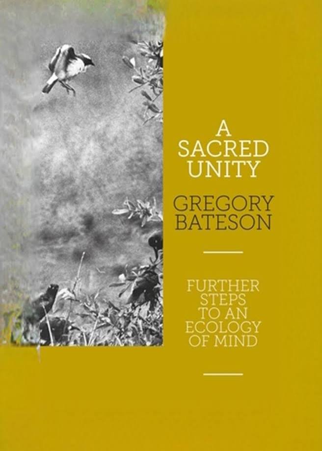 A Sacred Unity: Further Steps to an Ecology of Mind by Gregory Bateson