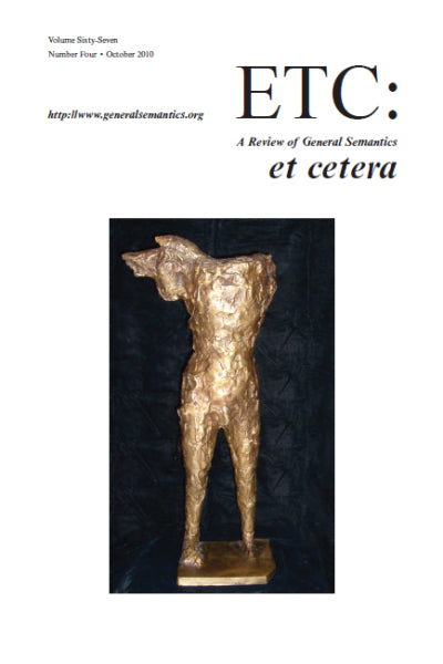 PDF Version: ETC: A Review of General Semantics 67:4 (October 2010)