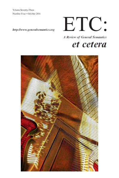 PDF Version: ETC: A Review of General Semantics 73:4 (October 2016)