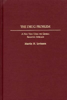 PDF Version: The Drug Problem: A New View Using the General Semantics Approach