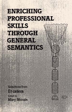 Enriching Professional Skills through General Semantics: Selections from ETC