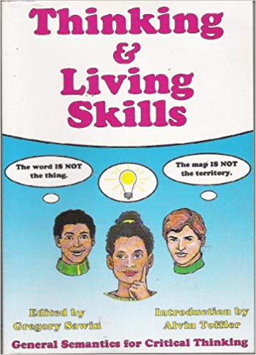 Thinking & Living Skills: General Semantics for Critical Thinking