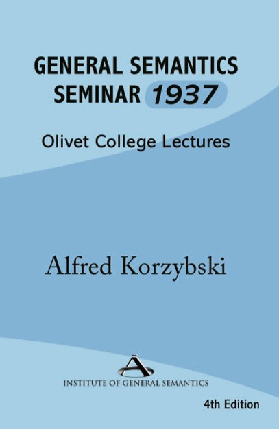 General Semantics Seminar 1937: Olivet College Lectures (searchable ebook)