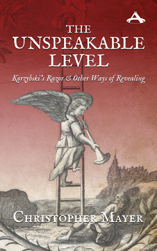 The Unspeakable Level: Korzybski's Razor and Other Ways of Revealing (ebook)