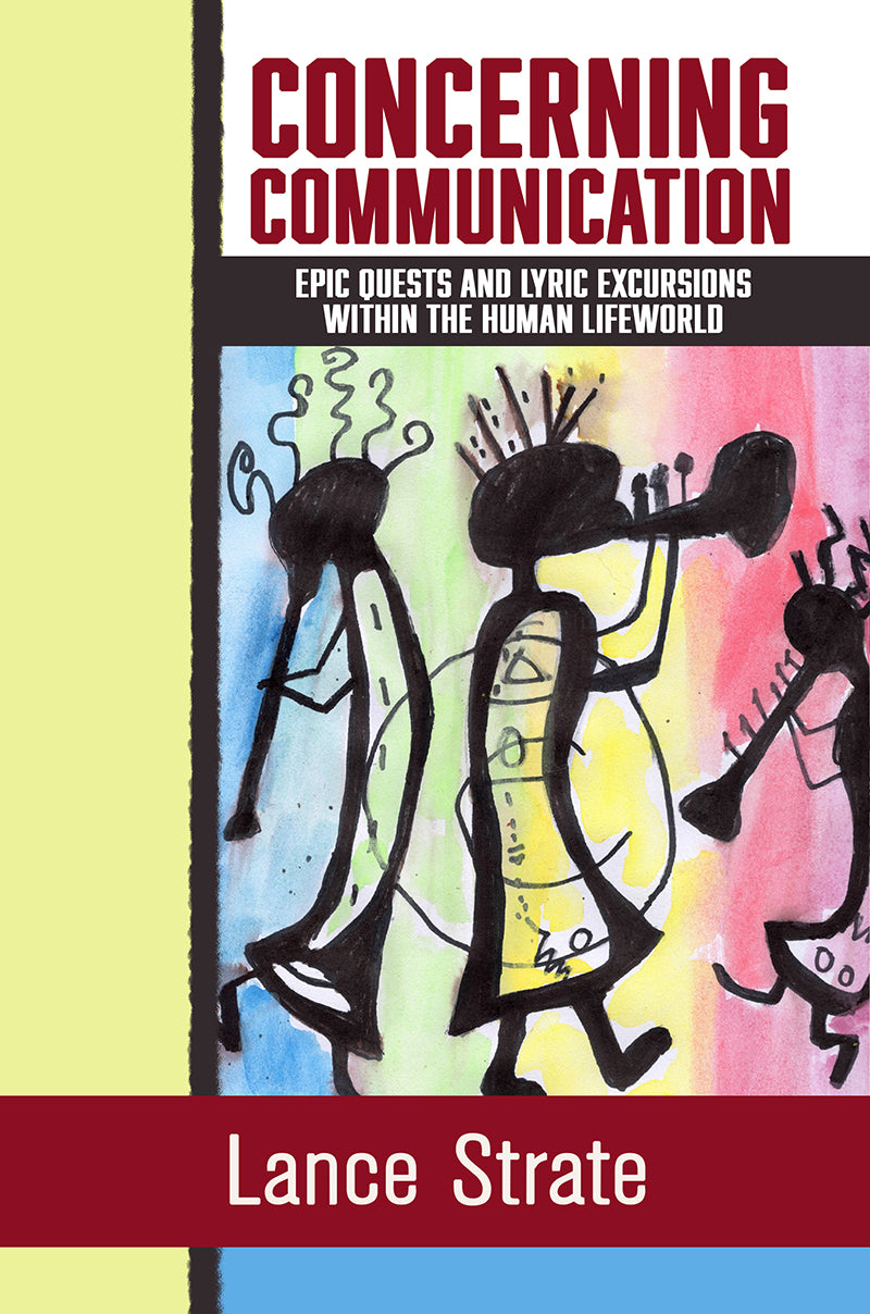 Concerning Communication: Epic Quests and Lyric Excursions Within the Human Lifeworld