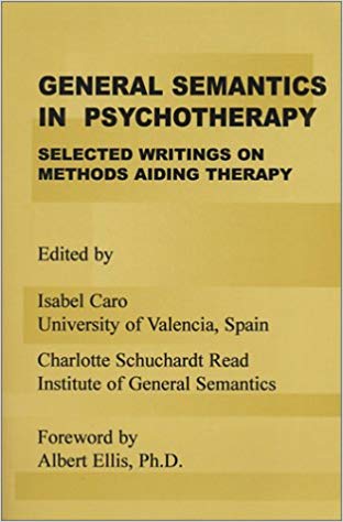 General Semantics in Psychotherapy: Selected Writings on Methods Aiding Therapy