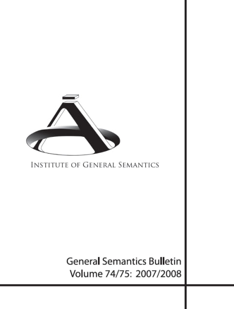PDF Version: General Semantics Bulletin No. 74 & 75 (2007-2008)