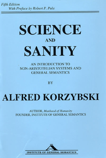 PDF Version: Science and Sanity: An Introduction to Non-Aristotelian Systems and General Semantics