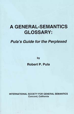 PDF Version: A General-Semantics Glossary: Pula's Guide for the Perplexed