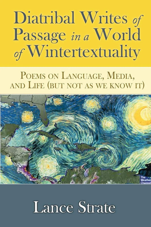 Diatribal Writes of Passage in a  World of Wintertextuality: Poems on Language, Media, and Life (But Not as We Know It)